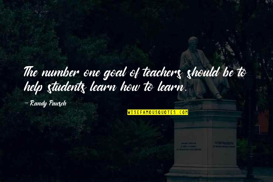 Kroppenstedt Quotes By Randy Pausch: The number one goal of teachers should be