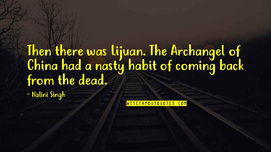 Krosby Keller Quotes By Nalini Singh: Then there was Lijuan. The Archangel of China Krosby Keller Quotes By Nalini Singh: Then there was Lijuan. The Archangel of China