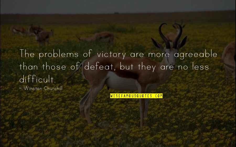 Krosby Pabst Quotes By Winston Churchill: The problems of victory are more agreeable than Krosby Pabst Quotes By Winston Churchill: The problems of victory are more agreeable than