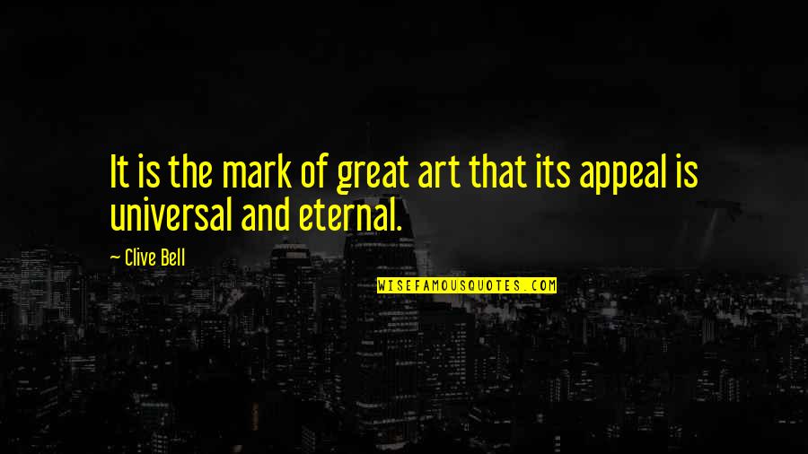 Krosnick Jon Quotes By Clive Bell: It is the mark of great art that