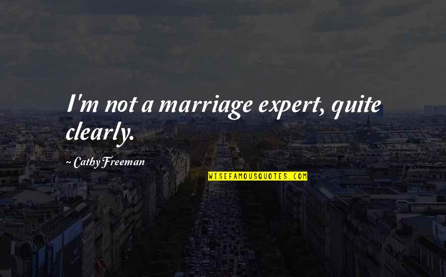 Krosp Quotes By Cathy Freeman: I'm not a marriage expert, quite clearly. Krosp Quotes By Cathy Freeman: I'm not a marriage expert, quite clearly.