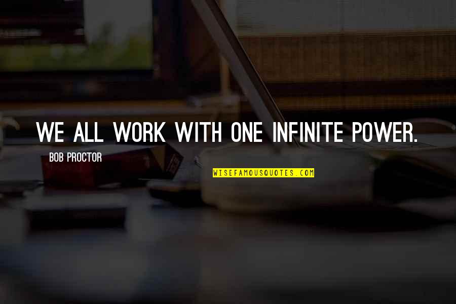 Krossarfoss Quotes By Bob Proctor: We all work with one infinite power.