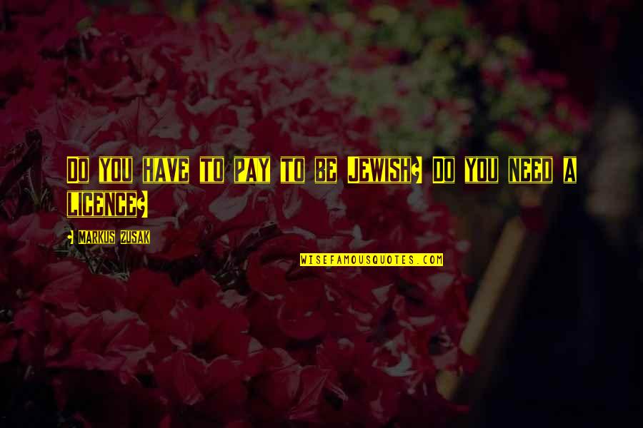 Krotchy Quotes By Markus Zusak: Do you have to pay to be Jewish? Krotchy Quotes By Markus Zusak: Do you have to pay to be Jewish?