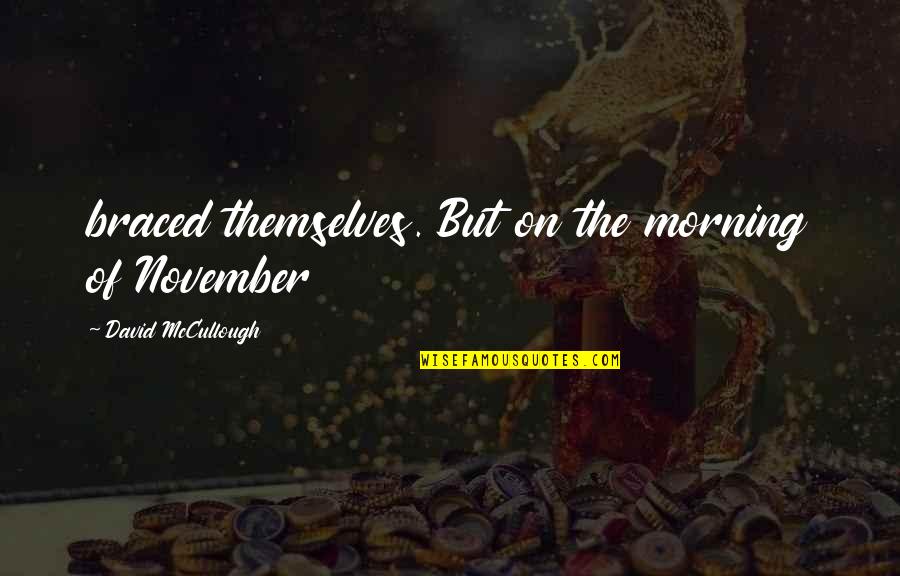 Krotkofalowka Quotes By David McCullough: braced themselves. But on the morning of November