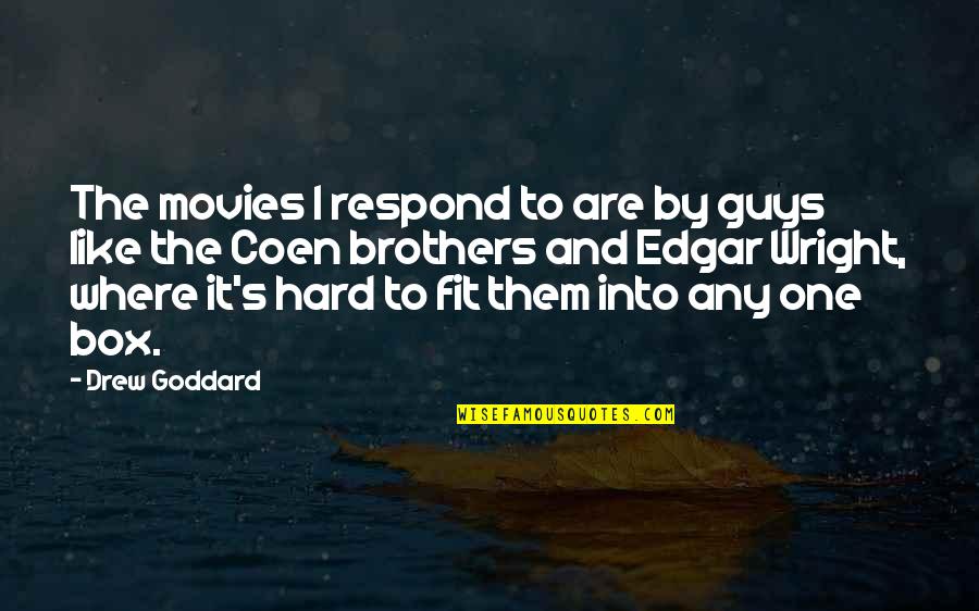 Krotkofalowki Quotes By Drew Goddard: The movies I respond to are by guys Krotkofalowki Quotes By Drew Goddard: The movies I respond to are by guys