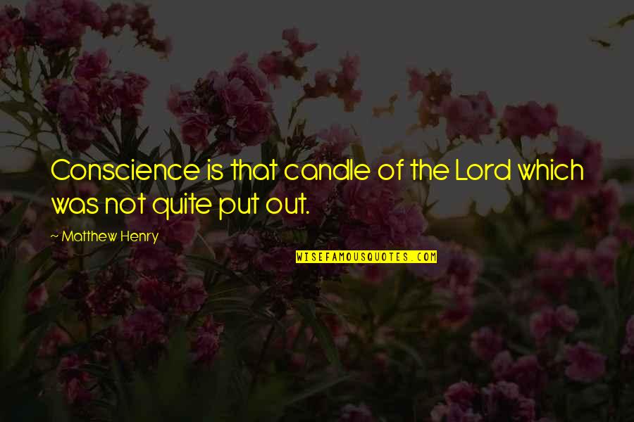 Krpeljni Quotes By Matthew Henry: Conscience is that candle of the Lord which