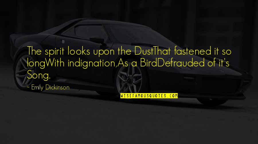 Krrish 2006 Quotes By Emily Dickinson: The spirit looks upon the DustThat fastened it
