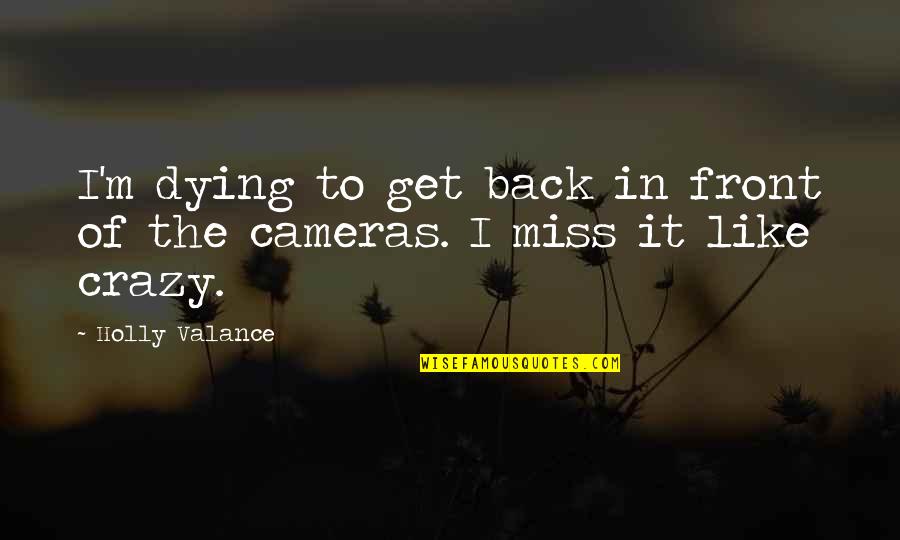 Krsna Mangwani Quotes By Holly Valance: I'm dying to get back in front of