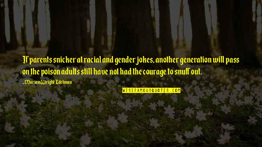 Krstovich Quotes By Marian Wright Edelman: If parents snicker at racial and gender jokes, Krstovich Quotes By Marian Wright Edelman: If parents snicker at racial and gender jokes,