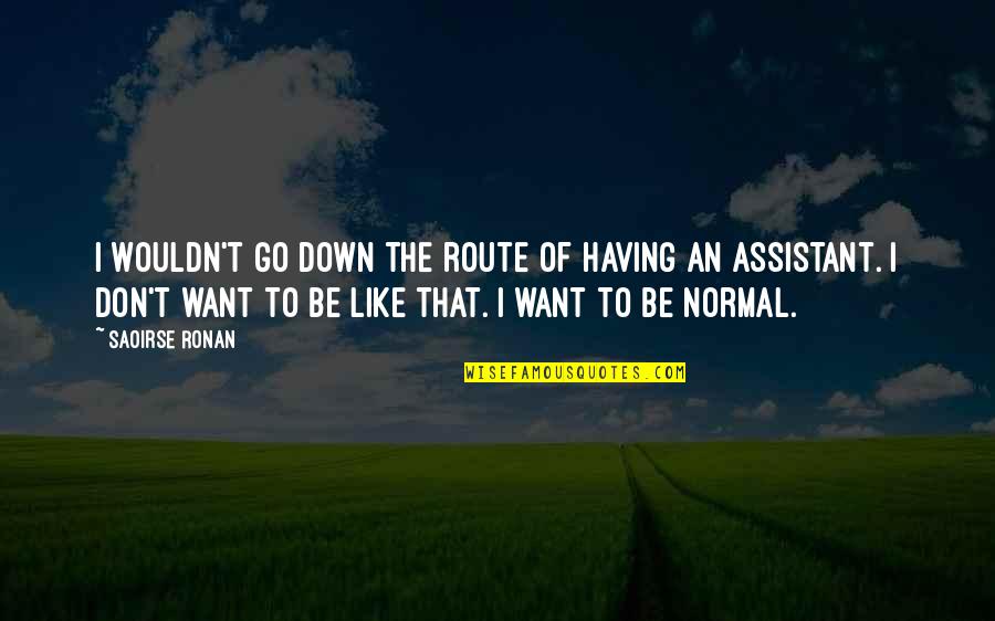 Krtkl Quotes By Saoirse Ronan: I wouldn't go down the route of having Krtkl Quotes By Saoirse Ronan: I wouldn't go down the route of having
