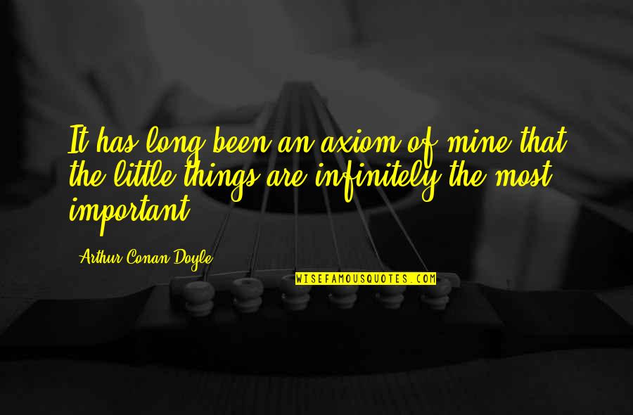 Krts Drug Quotes By Arthur Conan Doyle: It has long been an axiom of mine Krts Drug Quotes By Arthur Conan Doyle: It has long been an axiom of mine