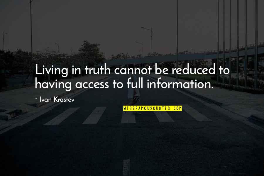 Krtune Quotes By Ivan Krastev: Living in truth cannot be reduced to having