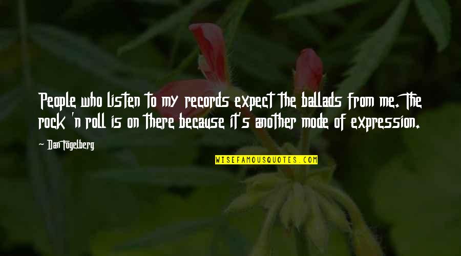 Kruckemeyer Law Quotes By Dan Fogelberg: People who listen to my records expect the