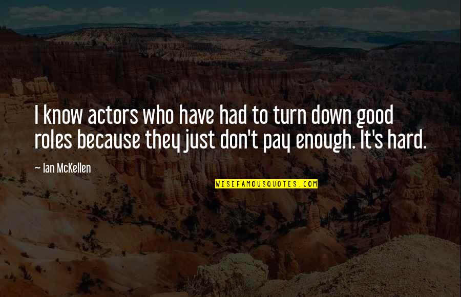 Kruckemeyer Law Quotes By Ian McKellen: I know actors who have had to turn