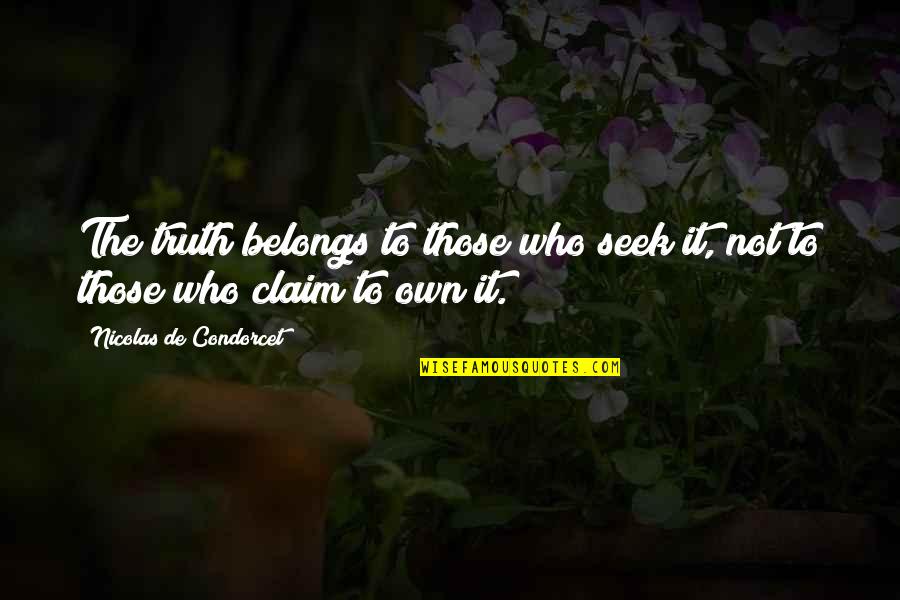 Kruhatka Quotes By Nicolas De Condorcet: The truth belongs to those who seek it,