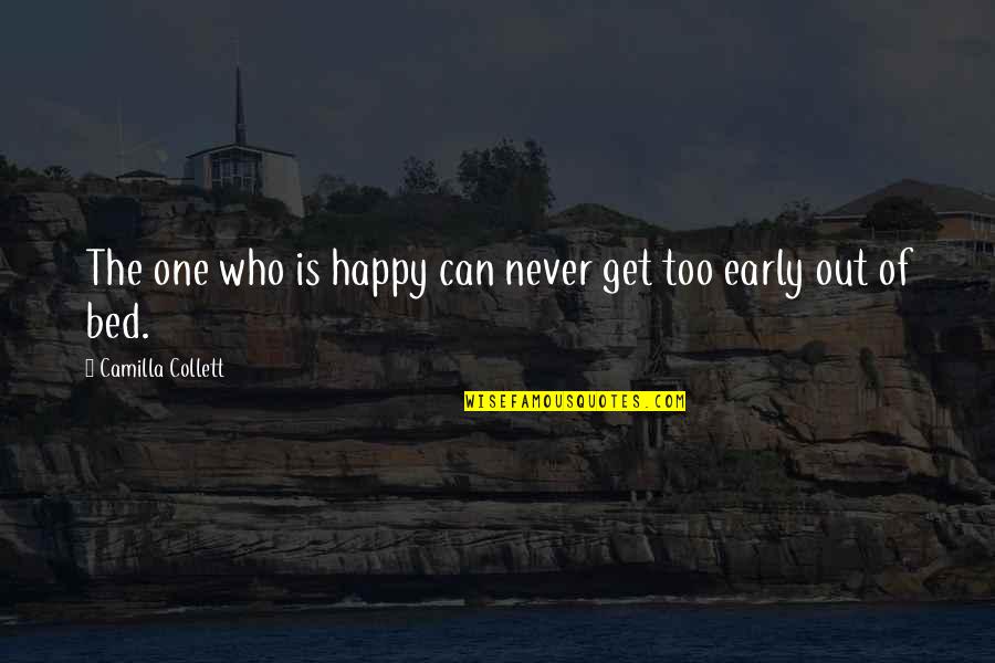 Kruimeltje Londerzeel Quotes By Camilla Collett: The one who is happy can never get