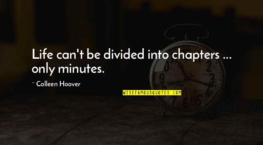 Kruimeltje Londerzeel Quotes By Colleen Hoover: Life can't be divided into chapters ... only