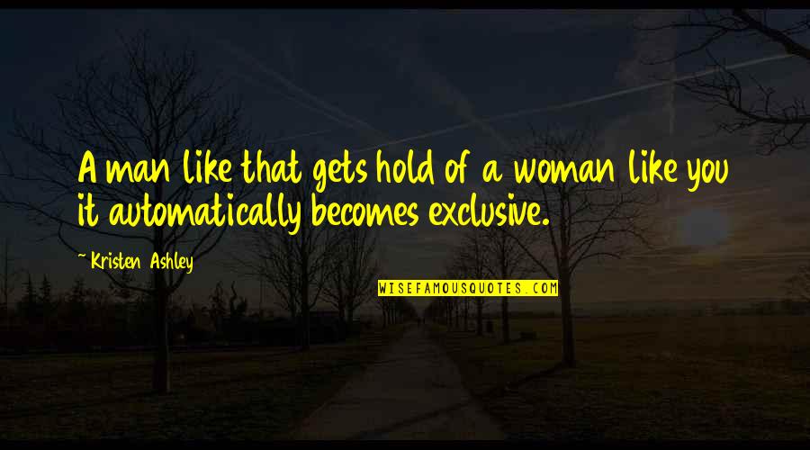 Kruimeltje Londerzeel Quotes By Kristen Ashley: A man like that gets hold of a
