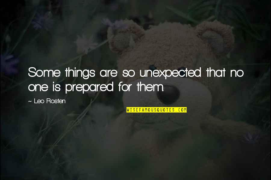 Krulak Quotes By Leo Rosten: Some things are so unexpected that no one