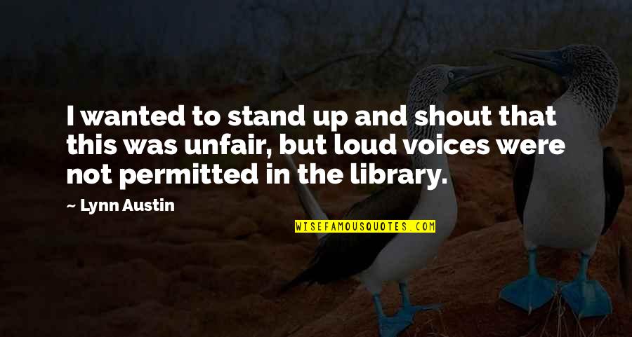 Krulak Quotes By Lynn Austin: I wanted to stand up and shout that