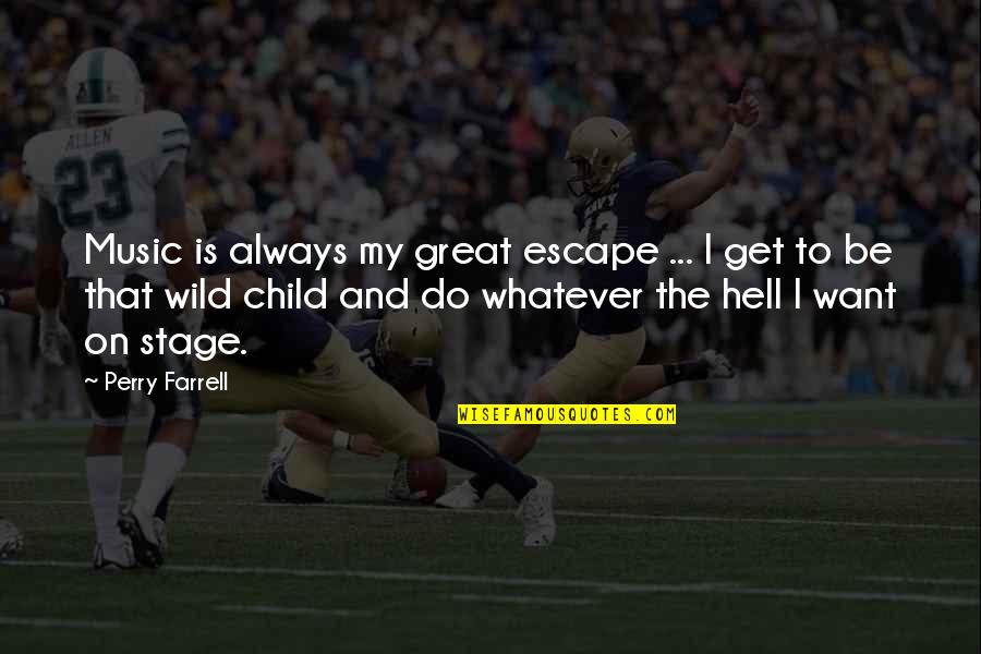Krulak Quotes By Perry Farrell: Music is always my great escape ... I