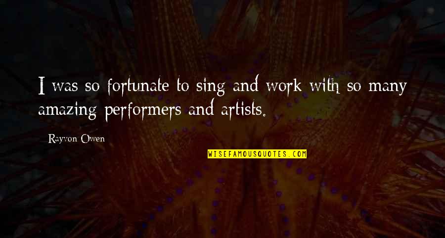 Krulik Rysunek Quotes By Rayvon Owen: I was so fortunate to sing and work