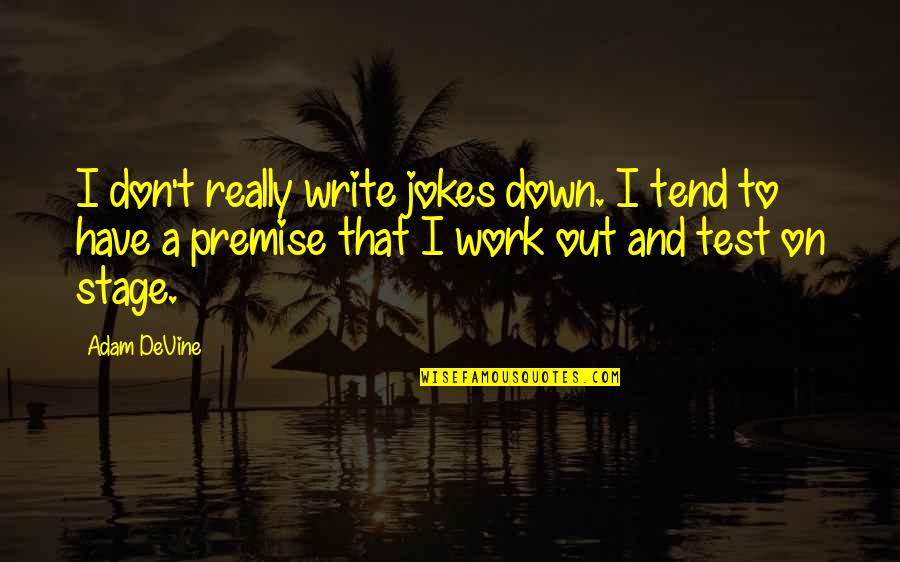 Krullian Quotes By Adam DeVine: I don't really write jokes down. I tend