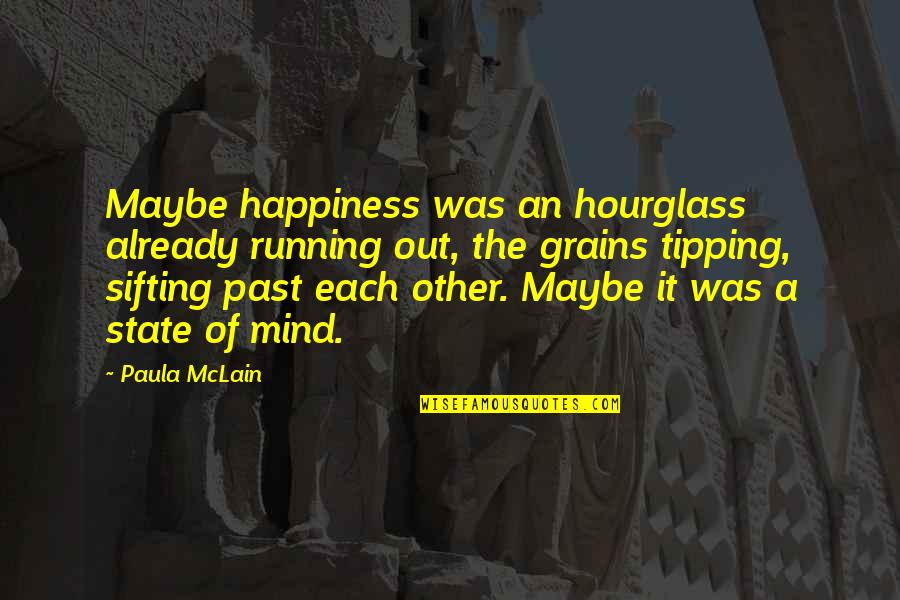 Krullian Quotes By Paula McLain: Maybe happiness was an hourglass already running out,