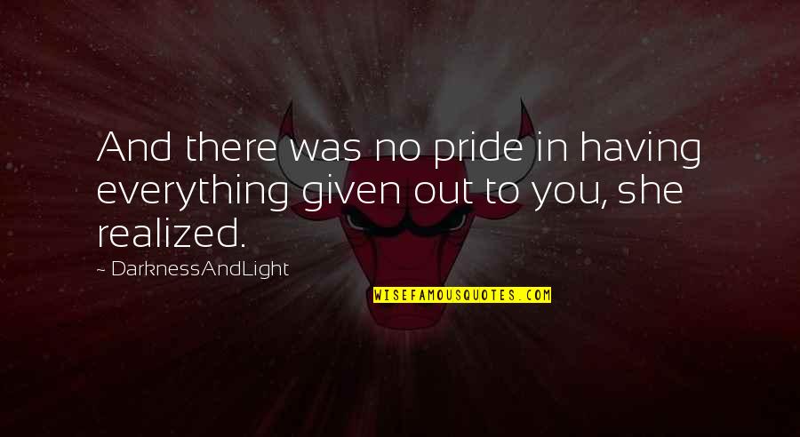 Kruman Equipment Quotes By DarknessAndLight: And there was no pride in having everything