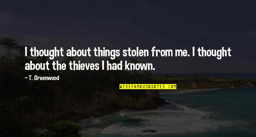 Krumbach Coat Quotes By T. Greenwood: I thought about things stolen from me. I