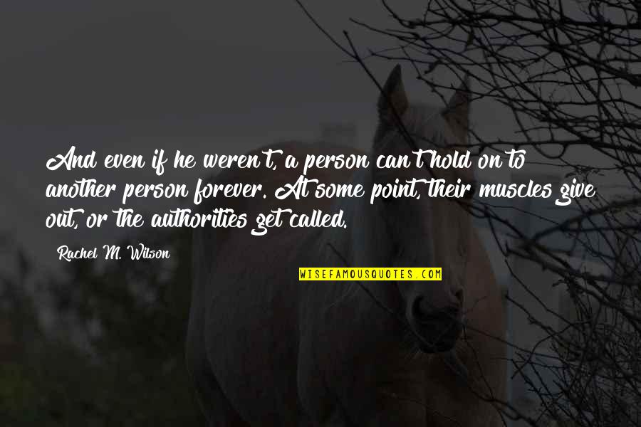 Krumbholz Fine Quotes By Rachel M. Wilson: And even if he weren't, a person can't Krumbholz Fine Quotes By Rachel M. Wilson: And even if he weren't, a person can't