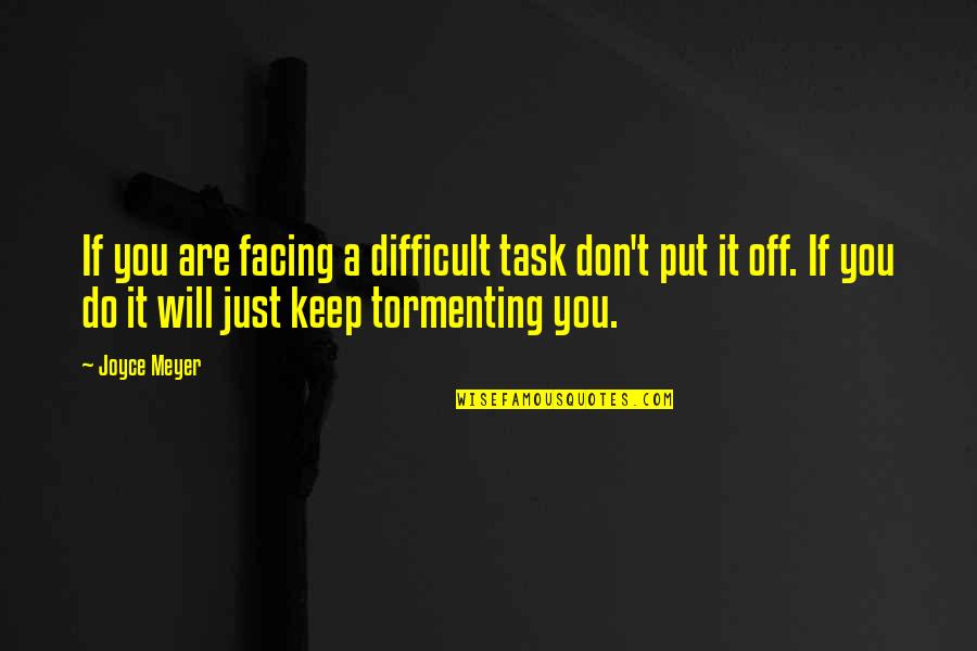 Krumlov Castle Quotes By Joyce Meyer: If you are facing a difficult task don't Krumlov Castle Quotes By Joyce Meyer: If you are facing a difficult task don't