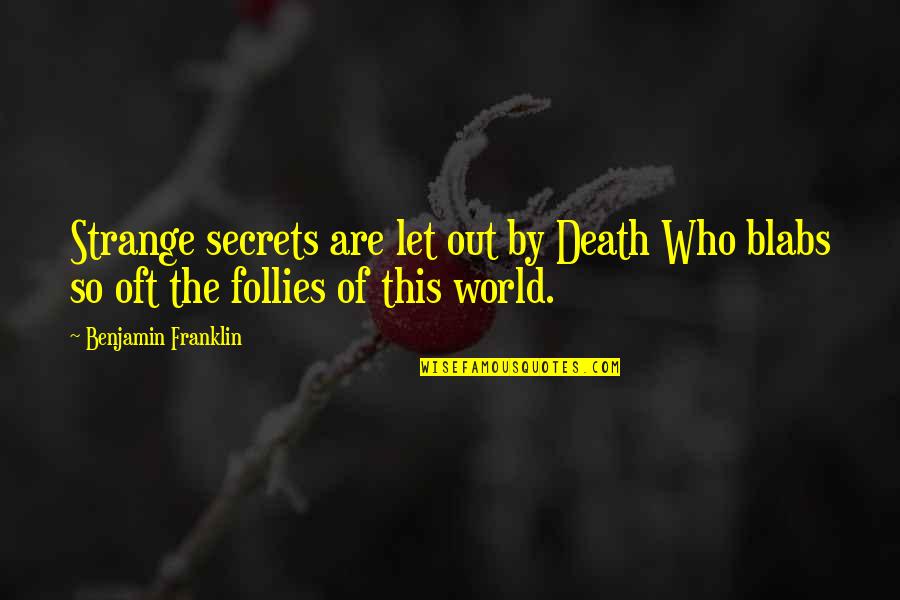 Krumm And Associates Quotes By Benjamin Franklin: Strange secrets are let out by Death Who