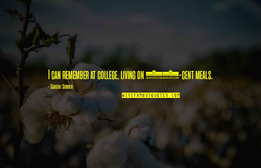 Krummlauf Gun Quotes By Sargent Shriver: I can remember at college, living on 30-cent Krummlauf Gun Quotes By Sargent Shriver: I can remember at college, living on 30-cent