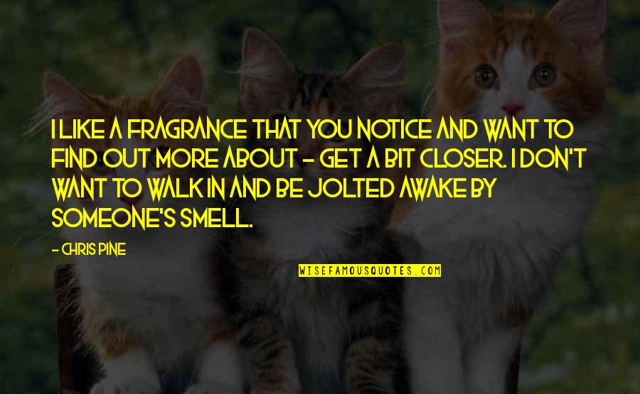 Krump Quotes By Chris Pine: I like a fragrance that you notice and Krump Quotes By Chris Pine: I like a fragrance that you notice and