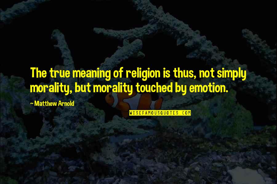Krump Quotes By Matthew Arnold: The true meaning of religion is thus, not