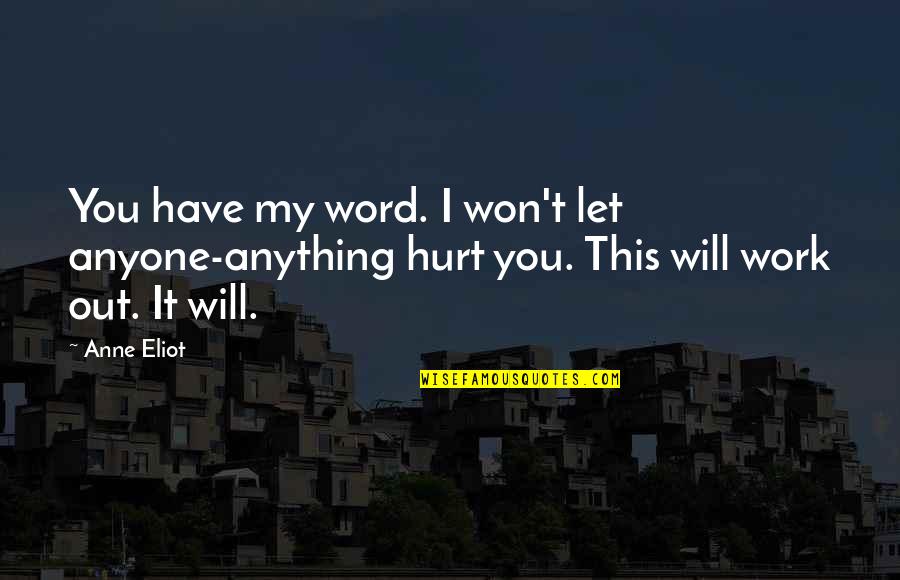 Krumpersystem Quotes By Anne Eliot: You have my word. I won't let anyone-anything