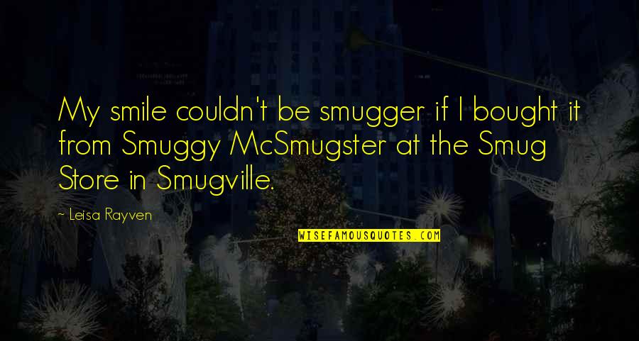 Krumpersystem Quotes By Leisa Rayven: My smile couldn't be smugger if I bought