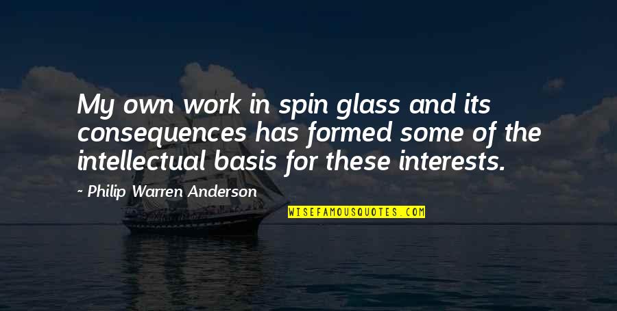 Krums Bronx Quotes By Philip Warren Anderson: My own work in spin glass and its