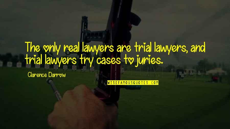 Krums Ice Quotes By Clarence Darrow: The only real lawyers are trial lawyers, and