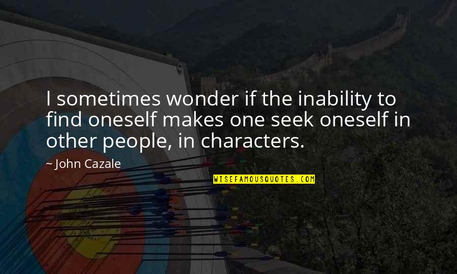 Krunoslav Draganovic Quotes By John Cazale: I sometimes wonder if the inability to find