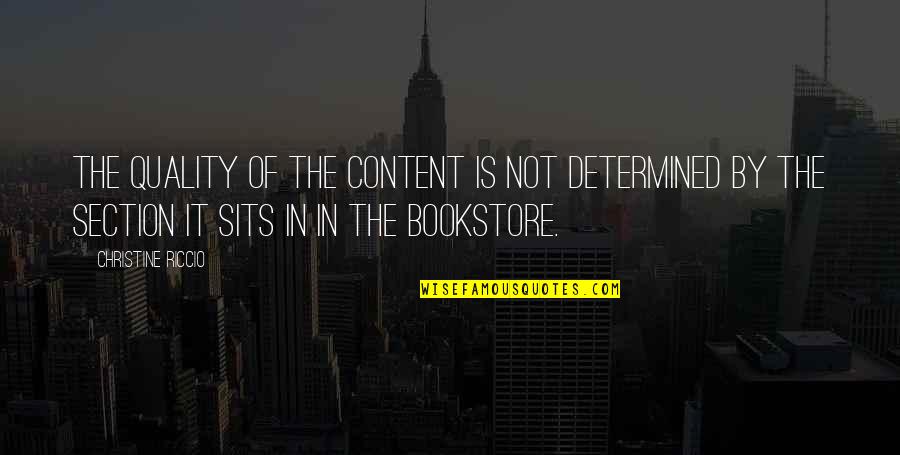 Krupne Lokne Quotes By Christine Riccio: The quality of the content is not determined Krupne Lokne Quotes By Christine Riccio: The quality of the content is not determined