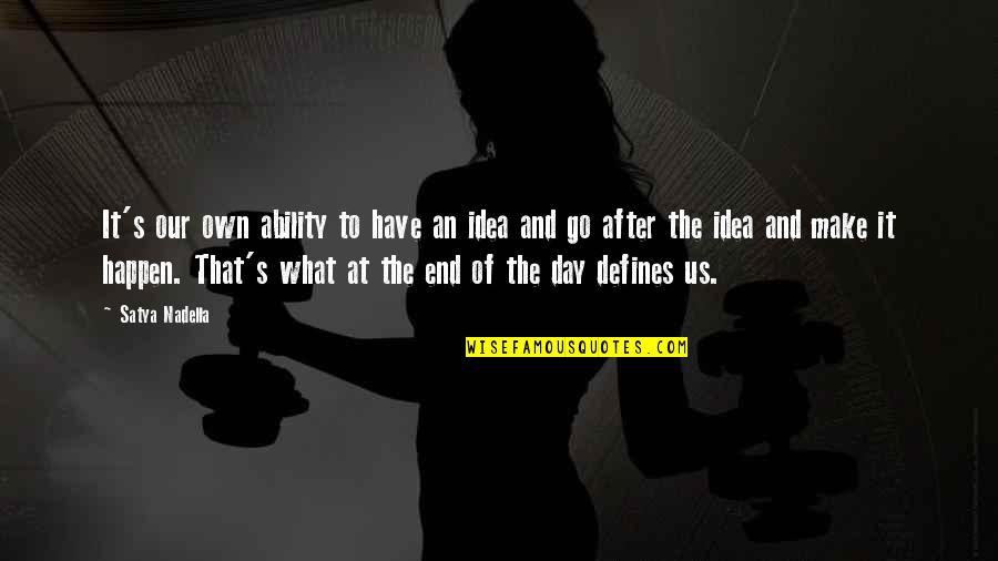 Krupper Transport Quotes By Satya Nadella: It's our own ability to have an idea Krupper Transport Quotes By Satya Nadella: It's our own ability to have an idea