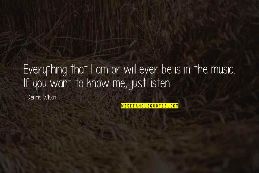Krupskaja Quotes By Dennis Wilson: Everything that I am or will ever be Krupskaja Quotes By Dennis Wilson: Everything that I am or will ever be