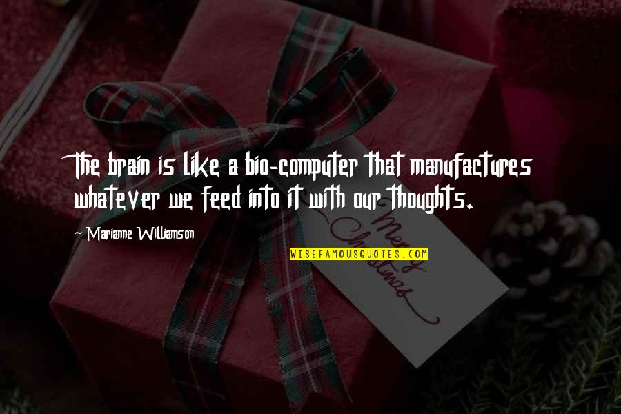 Kruschiki Quotes By Marianne Williamson: The brain is like a bio-computer that manufactures Kruschiki Quotes By Marianne Williamson: The brain is like a bio-computer that manufactures