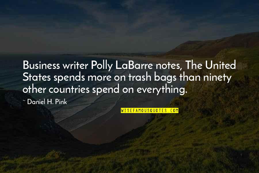 Krushna Quotes By Daniel H. Pink: Business writer Polly LaBarre notes, The United States Krushna Quotes By Daniel H. Pink: Business writer Polly LaBarre notes, The United States