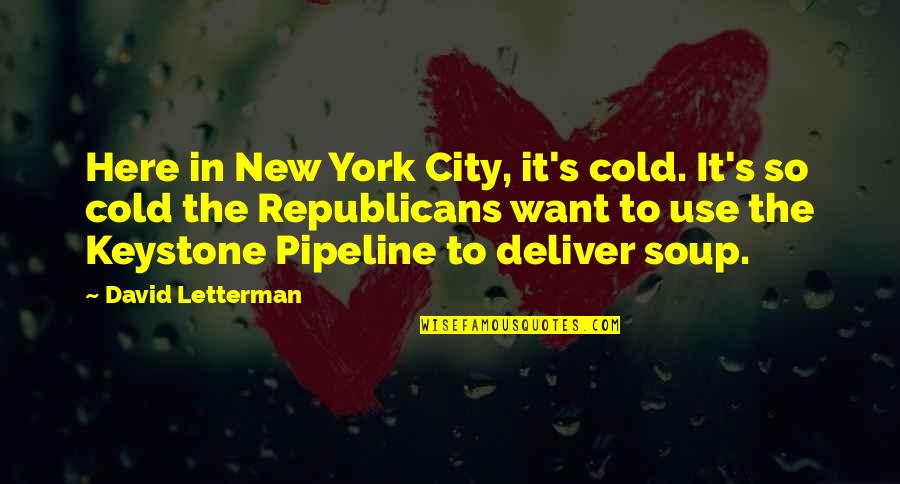 Krusty Krab Pizza Quotes By David Letterman: Here in New York City, it's cold. It's Krusty Krab Pizza Quotes By David Letterman: Here in New York City, it's cold. It's
