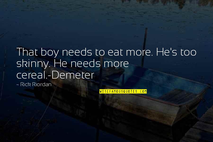 Krusty Krab Training Video Quotes By Rick Riordan: That boy needs to eat more. He's too
