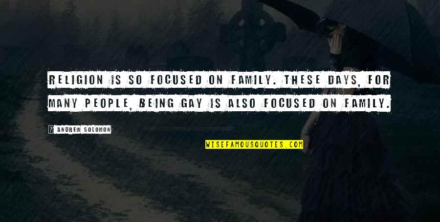 Krutch The Modern Quotes By Andrew Solomon: Religion is so focused on family. These days, Krutch The Modern Quotes By Andrew Solomon: Religion is so focused on family. These days,