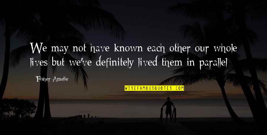 Krutch The Modern Quotes By Fisher Amelie: We may not have known each other our Krutch The Modern Quotes By Fisher Amelie: We may not have known each other our